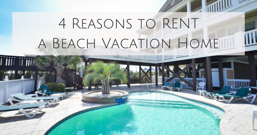 4-reasons-to-rent-a-vacation-home-for-your-next-beach-vacation